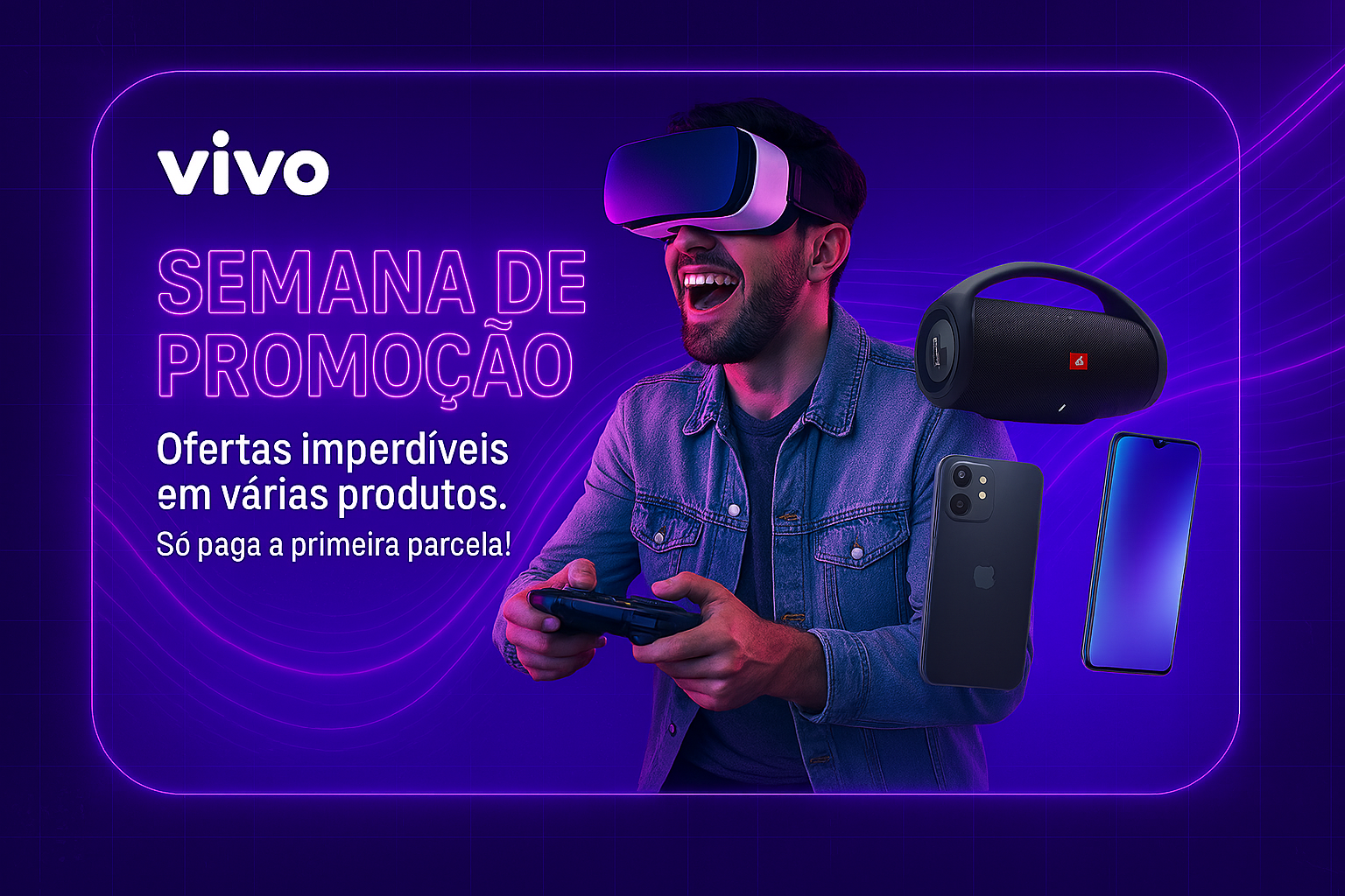 Semana de Promoção Vivo - Só pague a primeira parcela!